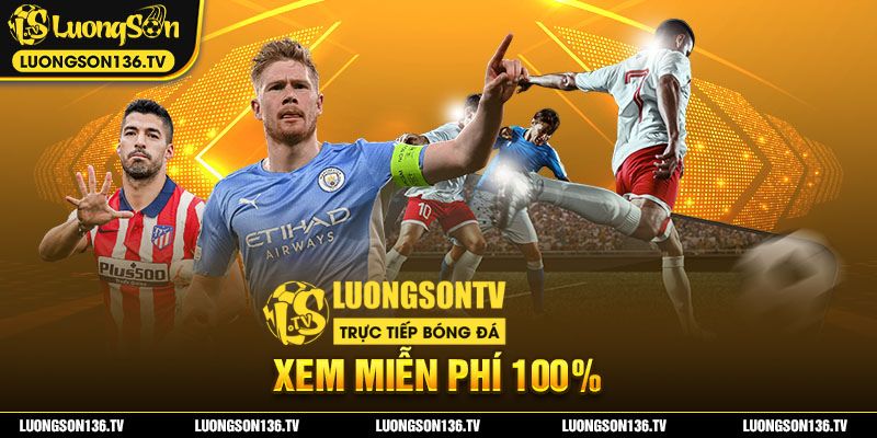 LuongsonTv xem bóng đá trực tiếp miễn phí 